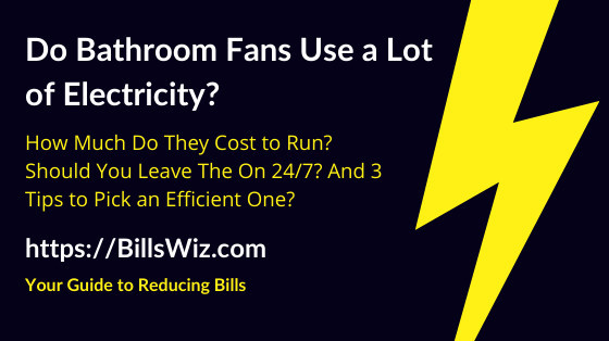 Do bathroom fans use a lot of electricity