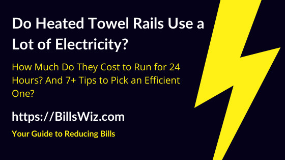 do heated towel rails use a lot of electricity